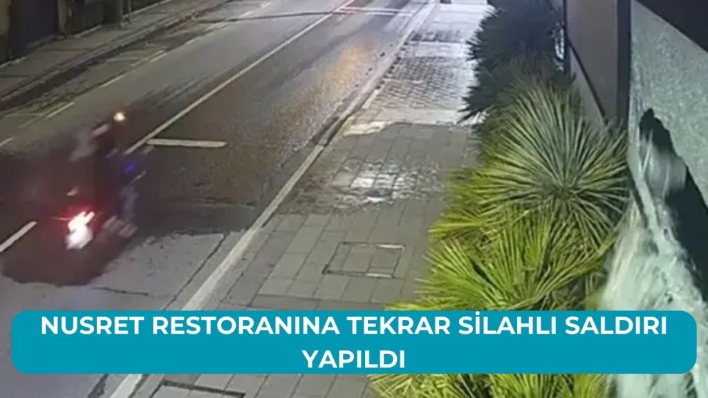 Nusret Restoranına Tekrar Silahlı Saldırı Yapıldı