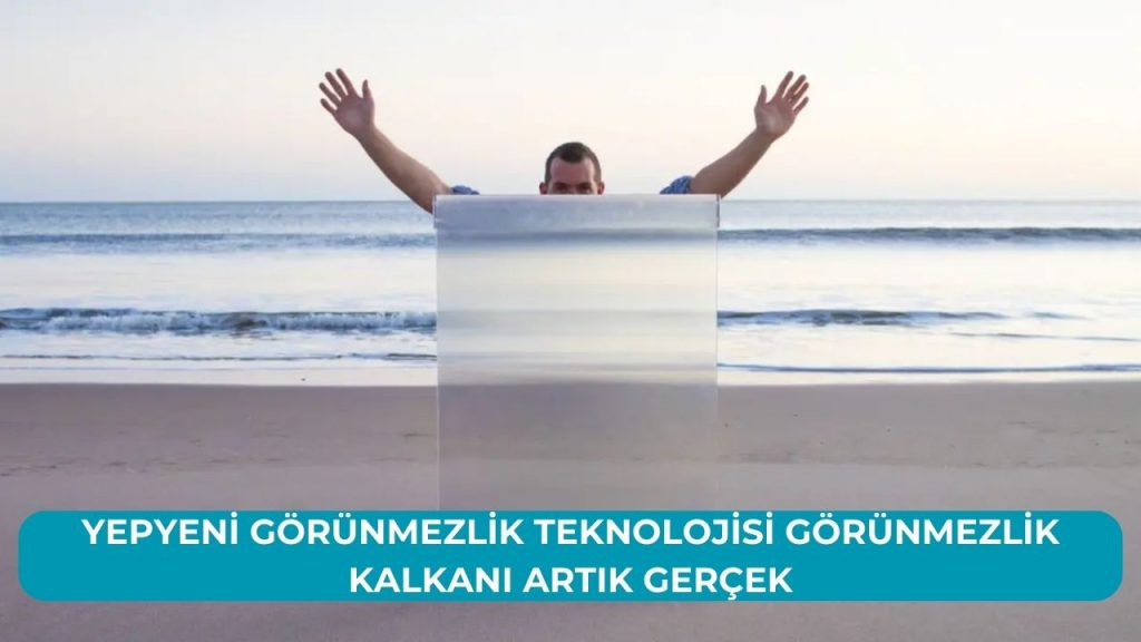 Yepyeni Görünmezlik Teknolojisi Görünmezlik Kalkanı Artık Gerçek