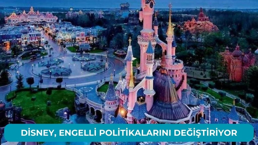 Disney, Engelli Politikalarını Değiştiriyor